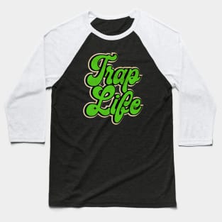 Green Trap Music Trap Life Baseball T-Shirt